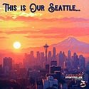 This is Our Seattle